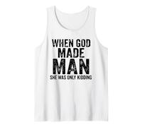 Funny Feminist Woman When God Made Man She was Only Kidding Tank Top