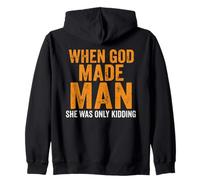Funny Feminist Woman When God Made Man She was Only Kidding Zip Hoodie