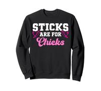 Funny Field Hockey Humor Sticks Are For Chicks Sport Sweatshirt