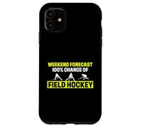 Funny Field Hockey Player Humor Weekend Forecast 100 Percent Case for iPhone 11