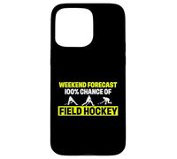 Funny Field Hockey Player Humor Weekend Forecast 100 Percent Case for iPhone 15 Pro Max