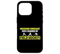 Funny Field Hockey Player Humor Weekend Forecast 100 Percent Case for iPhone 16 Pro
