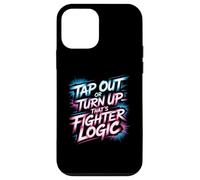 Funny Fight Quotes Tap Out Or Turn Up That’s Fighter Logic Case for iPhone 12 mini