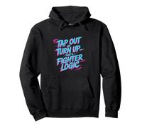 Funny Fight Quotes Tap Out Or Turn Up That’s Fighter Logic Pullover Hoodie