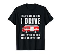 Funny Firefighter That's What I Do I Drive Wee Woo Truck T-Shirt