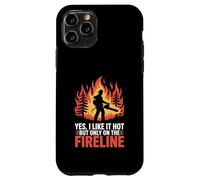 Funny Firefighter Yes I Like It Hot But Only On The Fireline Case for iPhone 11 Pro