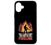 Funny Firefighter Yes I Like It Hot But Only On The Fireline Case for iPhone 16 Plus