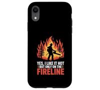 Funny Firefighter Yes I Like It Hot But Only On The Fireline Case for iPhone XR