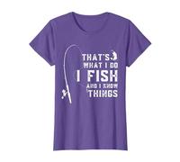 Funny Fish Quote, That's What I Do I Fish And I Know Things T-Shirt