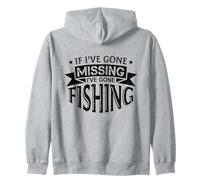 Funny Fisherman If I've Gone Missing I've Gone Fishing Zip Hoodie