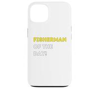 Funny Fisherman of the Day! - unique humorous gifts Case for iPhone 13
