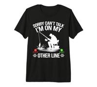 Funny Fisherman Sorry Can't Talk I'm On My Other Line Premium T-Shirt