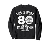 Funny Fishing 80th Birthday 80 Years Old Fisherman Sweatshirt