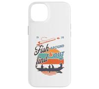 Funny Fishing Dad Fish Around & Find Rainbow Trout Fly Case for iPhone 14 Plus