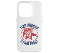 Funny Fishing Dad Fish Around & Find Rainbow Trout Fly Case for iPhone 14 Pro