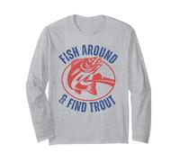 Funny Fishing Dad Fish Around & Find Rainbow Trout Fly Long Sleeve T-Shirt