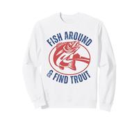 Funny Fishing Dad Fish Around & Find Rainbow Trout Fly Sweatshirt