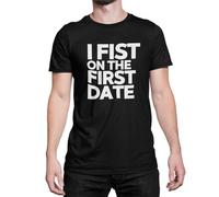 Funny Fisting T Shirt - I Fist On The First Date (UK, Alpha, L, Regular, Regular, Black)