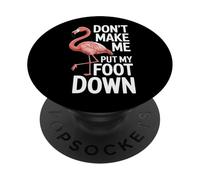 Funny Flamingo Dont Make Me Put My Foot Down Bird Safari PopSockets Adhesive PopGrip