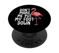 Funny Flamingo Don't Make Me Put My Foot Down PopSockets Adhesive PopGrip