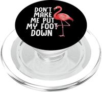 Funny Flamingo Don't Make Me Put My Foot Down PopSockets PopGrip for MagSafe