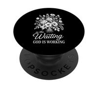 Funny Floral God Is Working In The Waiting Saying PopSockets Adhesive PopGrip