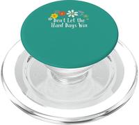 Funny Flowers Graphic Don't Let the Hard Days Win Saying PopSockets PopGrip for MagSafe