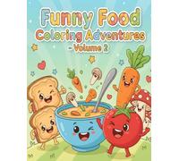 Funny Food Coloring Adventures - Volume 2: Silly Sandwiches, Playful Pasta & More Whimsical Meals for Kids Ages 5-7