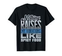Funny Foodie Raise Vibrations with Spicy Food T-Shirt