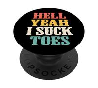 Funny Foot Fetish Sucking Toes Joke Hell Yeah I Suck Toes PopSockets Adhesive PopGrip