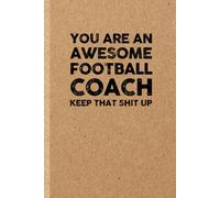 Funny Football Coach Gift: Funny Notebook | Sarcastic Humor Journal & Appreciation Idea for Coworker