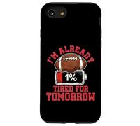 Funny Football Fan - I'm Already Tired For Tomorrow Humor Case for iPhone SE (2020) / 7/8
