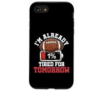 Funny Football Fan - I'm Already Tired For Tomorrow Humor Case for iPhone SE (2020) / 7/8