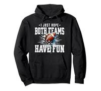 Funny Football I Just Hope Both Teams Have Fun Pullover Hoodie