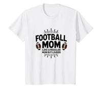 Funny Football Mom: Louder Than Regular Moms T-Shirt, Kids, White, 4 Years