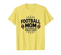 Funny Football Mom: Louder Than Regular Moms T-Shirt, Men, Lemon, M