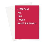 Funny Football Profanity Birthday Cards | Offensive Footie Birthday Cards For Him, Friends, Family (Liverpool are Shit. I Mean Happy Birthday! Card)