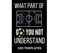 Funny Football Soccer Tactic Notebook Gift: For Football and Soccer Coaches with more than 100 templates for Tranining notes, Player assessments, Game analysis, and formations