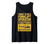 Funny Forklift Driver Truck Want to Be A Forklift Operator Tank Top
