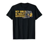 Funny Forklift Operator Hey Girls I'm Forklift Certified T-Shirt