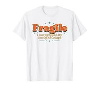 Funny Fragile Just Dropped My Son Off College Mom Dad T-Shirt