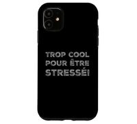 Funny French Quotes Too Cool To Be Stressed I’m Cool France Case for iPhone 11