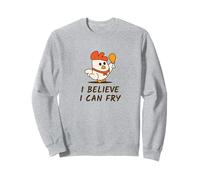 Funny Fried Chicken Food Pun Meme I Believe I Can Fry Sweatshirt