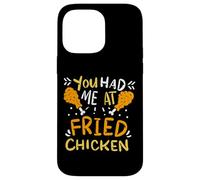 Funny Fried Chicken - You Had Me At Fried Chicken Case for iPhone 14 Pro Max