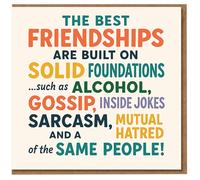 Funny Friendship Birthday Card for Best Friend - The Best Friendships Are Built on Solid Foundations: Alcohol, Gossip, Inside Jokes, Sarcasm and Mutual Hatred of the Same People