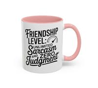 Funny Friendship Mug - Friendship Level Unlimited Sarcasm & Zero Judgment - Best Friend Gift - Sarcastic Coffee Cup 11oz / Pink