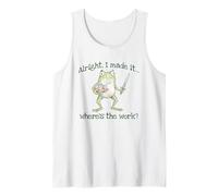 Funny Frog Alright, I Made it... Where's the Work? Tank Top