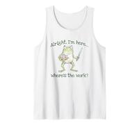 Funny Frog Alright, I'm here... Where's the Work? Tank Top
