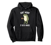 Funny Frog Don't Worry It Gets Worse Frog Pullover Hoodie