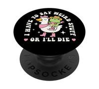 Funny Frog Humor Quote I Have to Say Weird Stuff Or I'll Die PopSockets Adhesive PopGrip